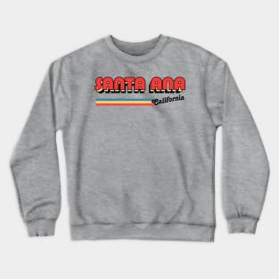 Santa Ana, CA \/\/\/\ Retro Typography Design Crewneck Sweatshirt